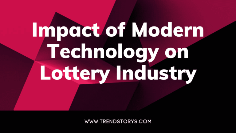 impact of modern technology on lottery industry