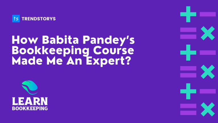 How Babita Pandey’s Bookkeeping Course Made Me An Expert
