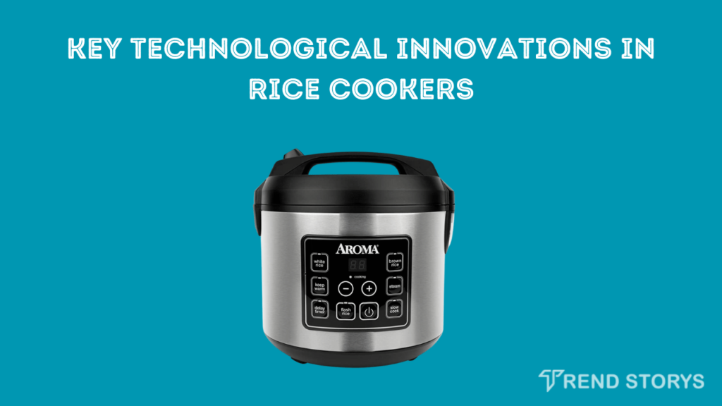 Key Technological Innovations in Rice Cookers